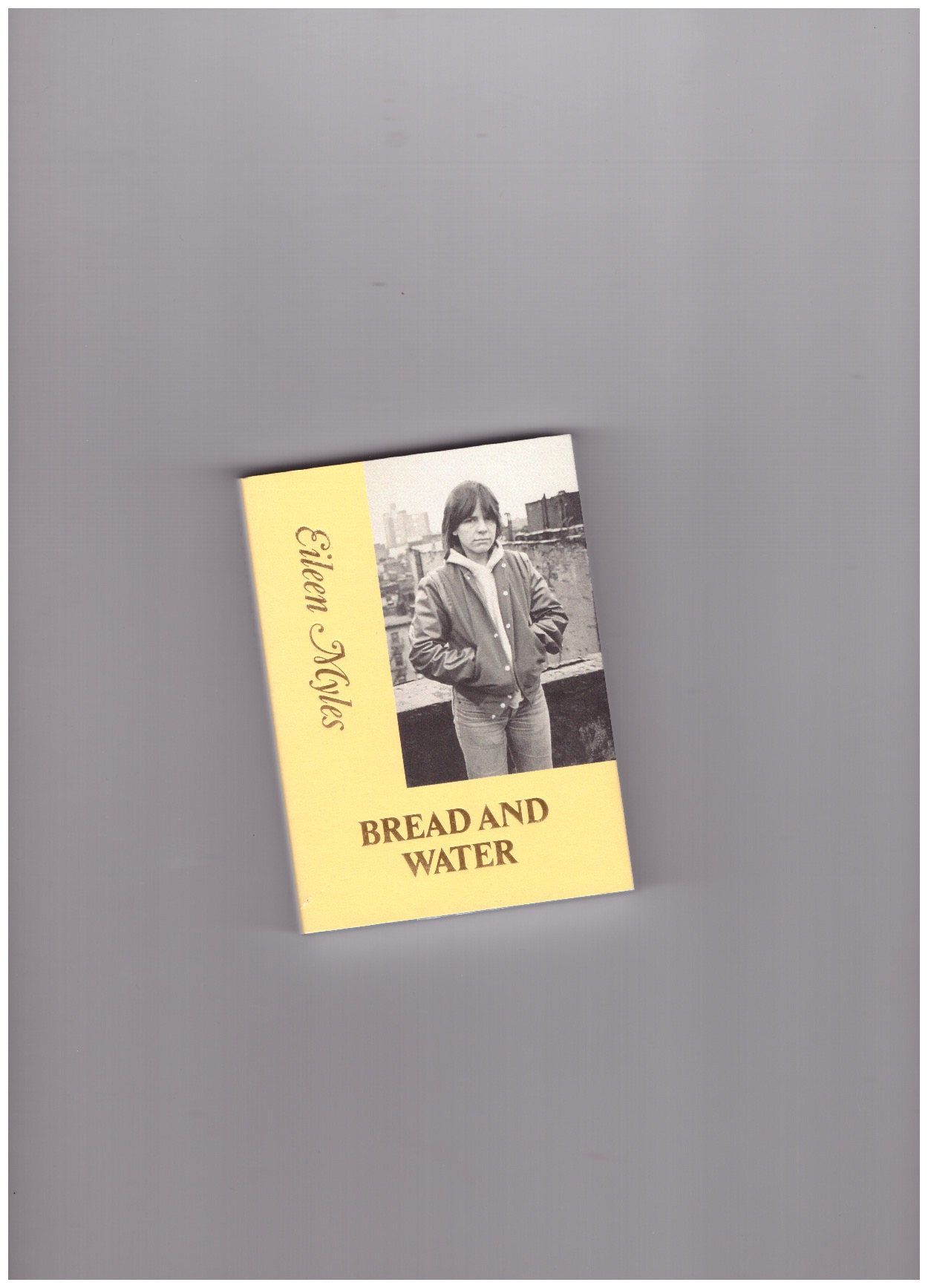 MYLES, Eileen - Bread and Water